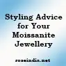 Styling Advice for Your Moissanite Jewellery